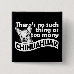 Too Many Chihuahuas 2 Inch Square Button