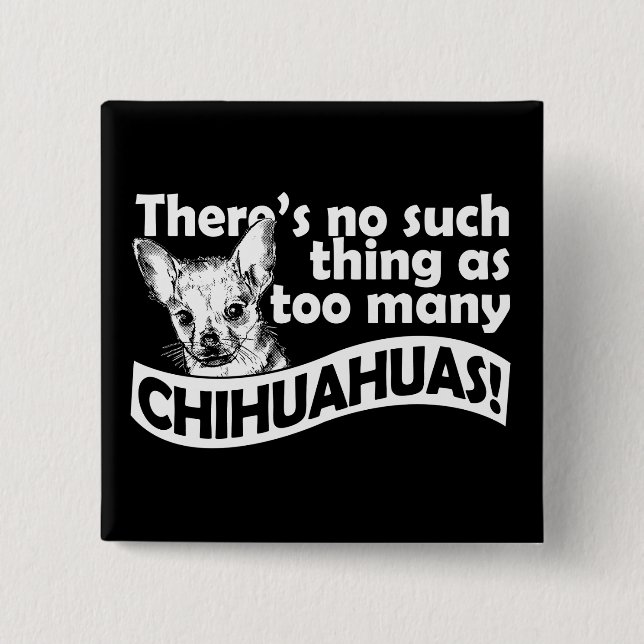 Too Many Chihuahuas 2 Inch Square Button (Front)