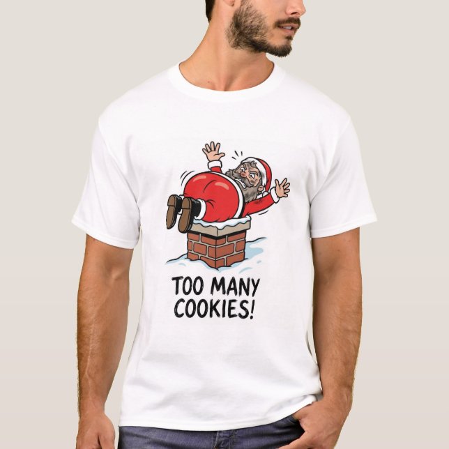 Too Many Cookies – Santa’s Chimney Mishap T-Shirt (Front)