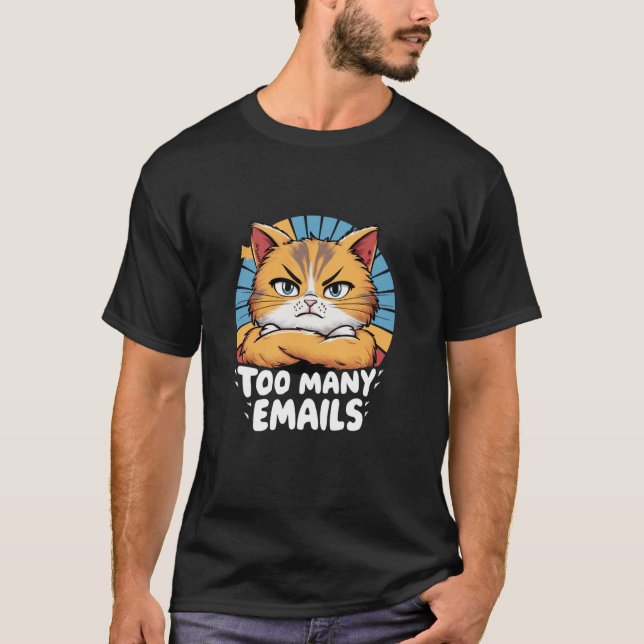 Too Many Emails Cute Cat Funny Digital Work From H T-Shirt (Front)
