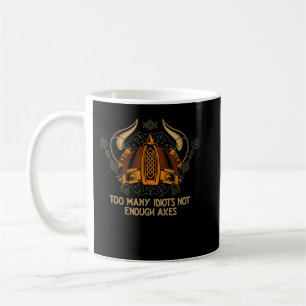 Too Many Idiots Not Enough Axes Funny Viking Humor Coffee Mug