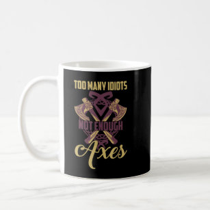 Too Many Idiots Not Enough Axes Viking Norse Coffee Mug