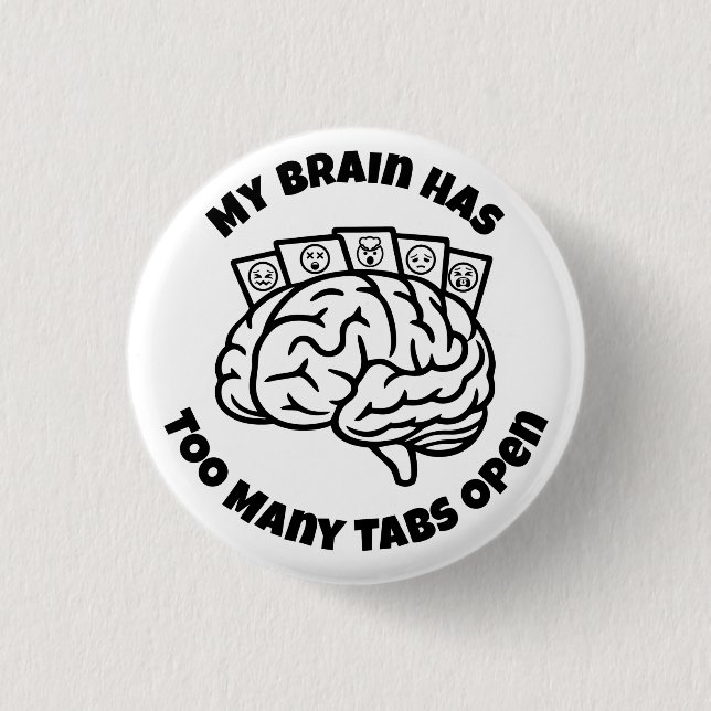 Too Many Tabs – Funny Overthinking Brain Button (Front)