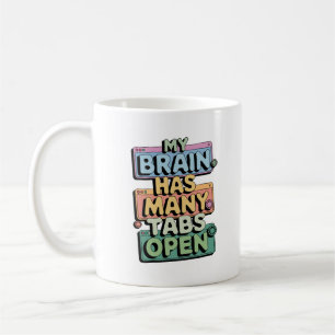 Too Many Tabs Open Coffee Mug