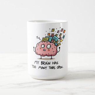 Too Many Tabs Open – Funny Brain T-Shirt Coffee Mug
