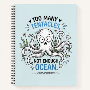 Too Many Tentacles Ocean Lover Notebook