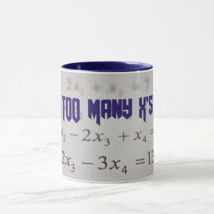 Too Many X's Math Algebra Teacher T-shirt Mug