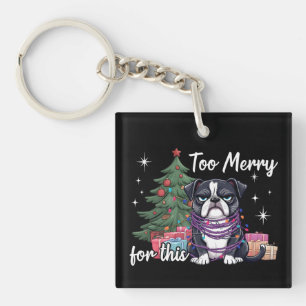 Too Merry For This Funny Dog Christmas Keychain