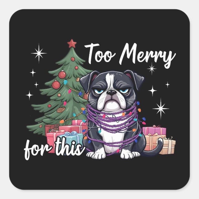 Too Merry For This Funny Dog Christmas Square Sticker (Front)