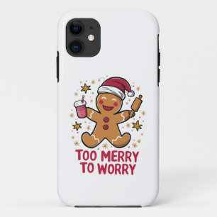 Too Merry To Worry Funny Gingerbread Christmas iPhone 11 Case