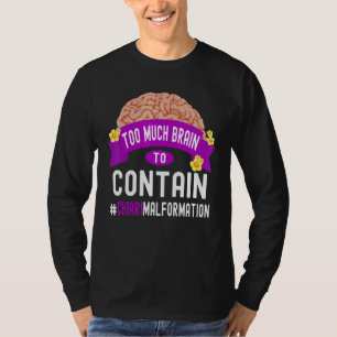 Too Much Brain To Contain Chiari Malformation Awar T-Shirt
