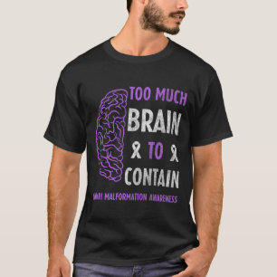 Too Much Brain To Contain Chiari Malformation Awar T-Shirt