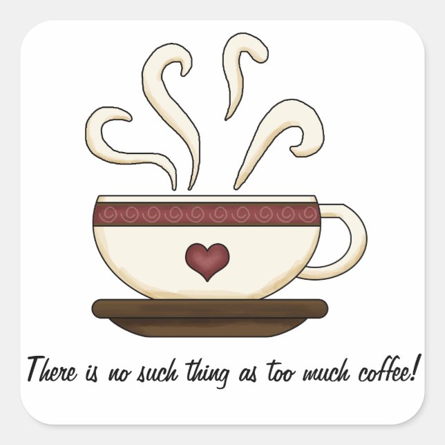 Too Much Coffee (customizable) Square Sticker (Front)