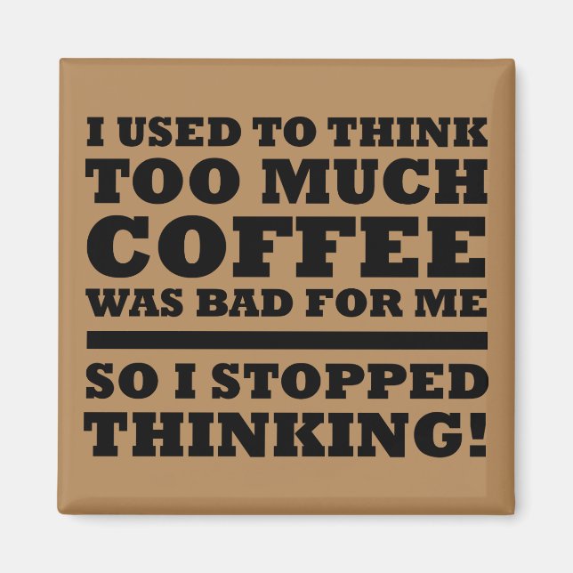 Too Much Coffee Funny Refrigerator Magnet (Front)