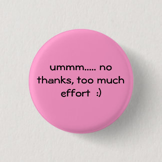 too much effort  :) 1 inch round button
