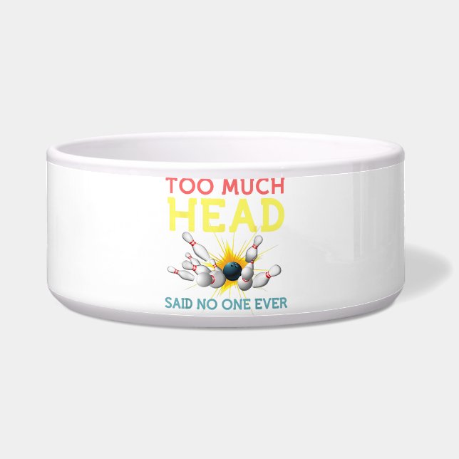 Too Much Head Said No One Ever Funny Bowling (Front)