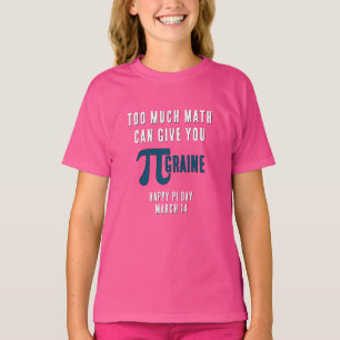 TOO MUCH MATH GIVES YOU PI-GRAINE Pi Day T-Shirt