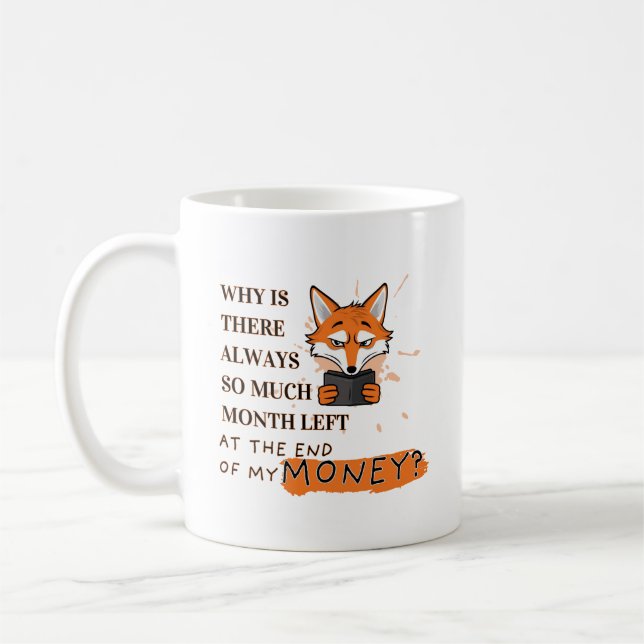 Too Much Month, Too Little Money Coffee Mug (Left)