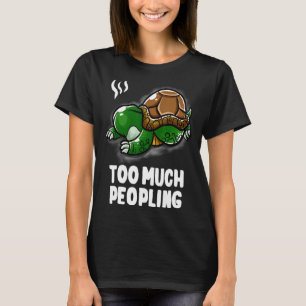 Too Much Peopling Introvert Sleeping Nerd Turtle G T-Shirt