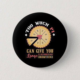 Too Much Pi Can Give Large Circumference Funny Pi  2 Inch Round Button