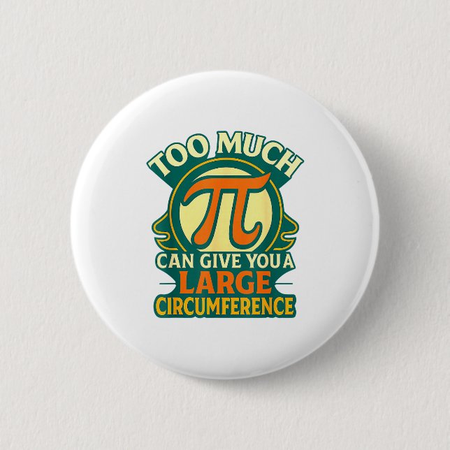 Too Much Pi Can Give You A Large Circumference Mat 2 Inch Round Button (Front)