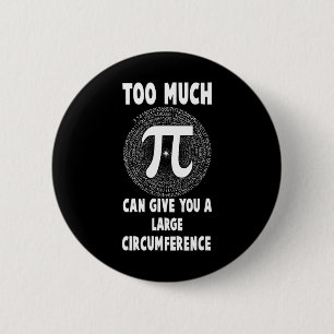 Too Much Pi Science Math Pi Day Maths Teacher Grap 2 Inch Round Button