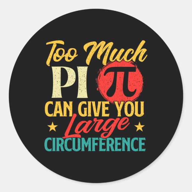 Too Much Pi - Science Pi Day Pi Symbol Math Lover  Classic Round Sticker (Front)