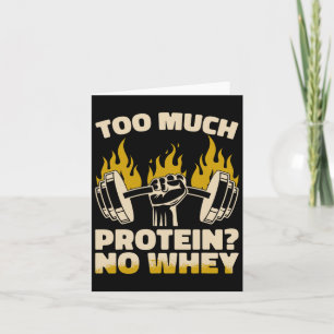 Too Much Protein No Whey Fitness Gym Bodybuilding Card