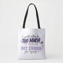 Too Much Tote Bag | Funny Confidence Quote Bag