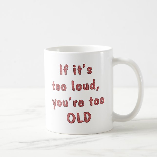 Too Old Coffee Mug (Right)