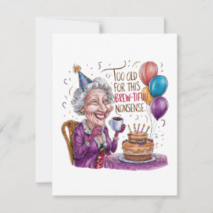 Too Old For This Brew-Tiful Nonsense Thank You Card