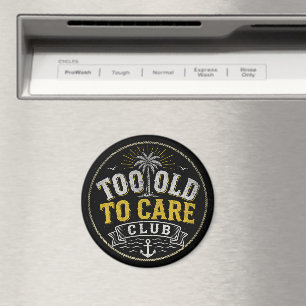 Too Old to Care Club My Give- A-Damn is Broken Magnet