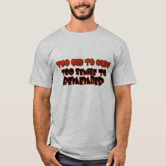 Too Old To Care Tshirt