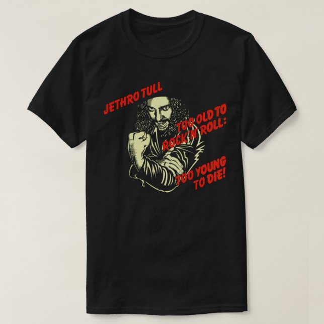 Too Old To Rock N Roll Too Young To Die Essential  T-Shirt (Design Front)
