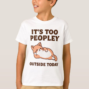 Too Peopley Cat  T-Shirt