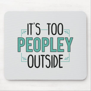Too Peopley Outside Introvert Antisocial Funny Mouse Pad