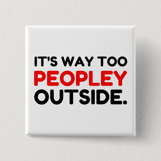 Too Peopley Outside Introvert Funny 2 Inch Square Button (Front)