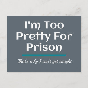 Too Pretty for Prison Funny Sarcastic Postcard