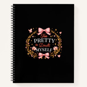 Too Pretty To Doubt Myself Coquette Bow Self Love Notebook