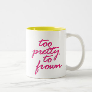 Too Pretty To Frown Two-Tone Coffee Mug