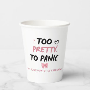 Too Pretty To Panic Sticker   Funny Coquette Menta Paper Cups