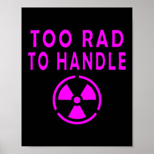 Too Rad To Handle Radioactive Sign Symbol Nuclear 