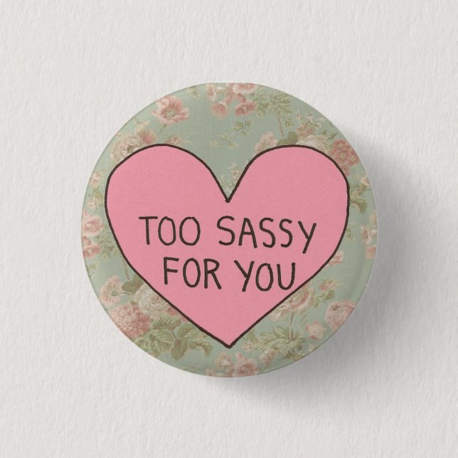 Too Sassy 1 Inch Round Button (Front)