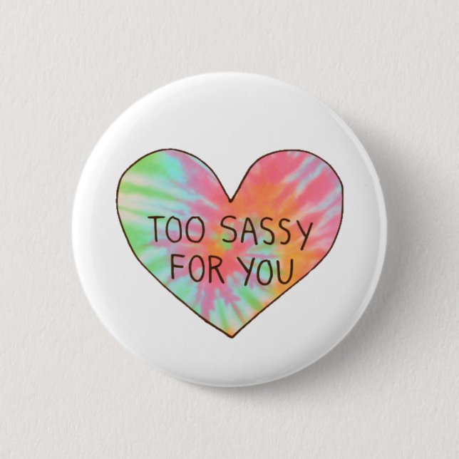 "Too Sassy For You" 2 Inch Round Button (Front)