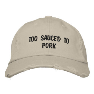 Too Sauced To Pork Embroidered Hat