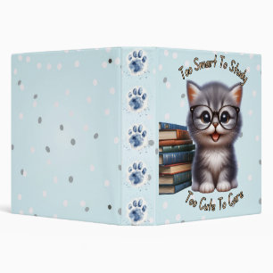 Too Smart To Study Too Cute To Care Kitten Binder