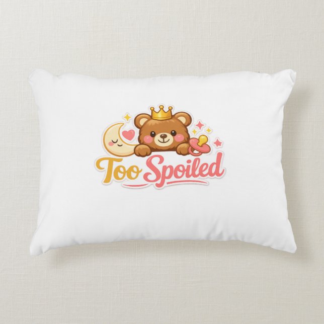 Too Spoiled! Accent Pillow (Front)