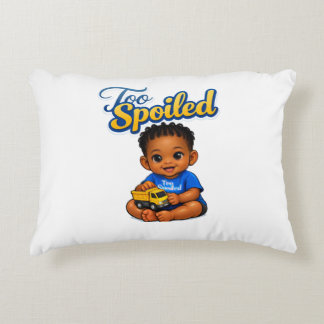 Too Spoiled! Accent Pillow