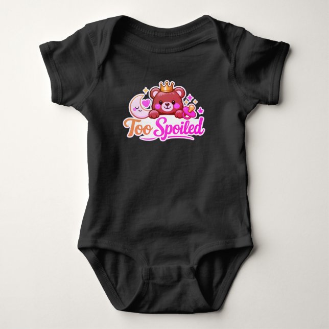 Too Spoiled  Baby Bodysuit (Front)