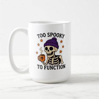Too Spooky to Function Coffee Mug